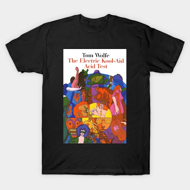 Tom Wolfe - The Electric Kool-Aid Acid Test T-Shirt by Desert Owl Designs